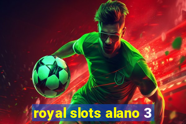 royal slots alano 3